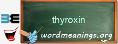 WordMeaning blackboard for thyroxin